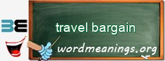 WordMeaning blackboard for travel bargain